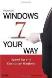 Microsoft Windows 7 Your Way: Speed Up and Customize Window