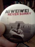 Ai Weiwei: Never Sorry, 04.25.2012 Button distributed to attendees at screening of Ai Weiwei: Never Sorry, a the SF International Film Festival.