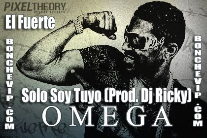 Omega El Fuerte - Solo Soy Tuyo (Prod. Dj Ricky)-BONCHEVIP.COM